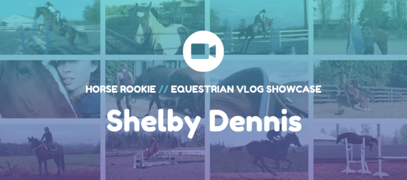 Equestrian Vlog - Shelby Dennis