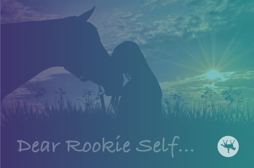 Letters to My Rookie Self is an Open Letter Collaboration featuring letters from equestrians to their past selves sharing wisdom, advice, and encouragement.