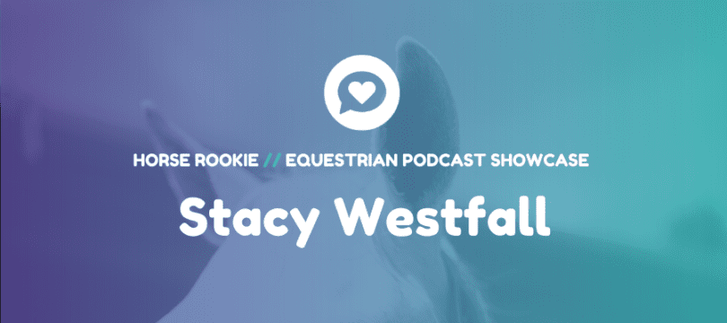 Stacy westfall horse podcast